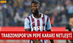 Trabzonspor'un Pepe Kararı Netleşti