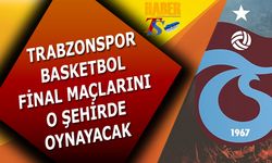 Trabzonspor Basketbol Final Maçlarını Nerede Oynayacak?