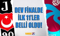 Dev Finalde İlk 11'ler Belli Oldu