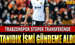 Trabzonspor Stoper Transferinde Tanıdık İsmi Gündemine Aldı