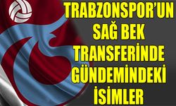 Trabzonspor'un Sağ Bek Transferinde Gündemindeki İsimler
