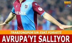 Trabzonspor'un Eski Forveti Avrupa'yı Sallıyor