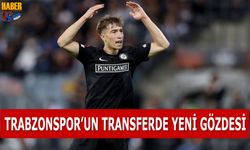 Trabzonspor'un Transferde Yeni Gözdesi