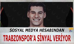 Sosyal Medya Hesabından Trabzonspor'a Sinyal Veriyor