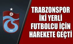 Trabzonspor İki Yerli Futbolcu İçin Harekete Geçti