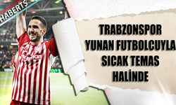 Trabzonspor Yunan Futbolcuyla Sıcak Temas Halinde