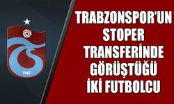 Trabzonspor'un Stoper Transferinde Görüştüğü İki Futbolcu