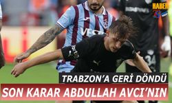 Trabzon'a Geri Döndü! Son Karar Abdullah Avcı'nın