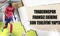 Trabzonspor Fransız Ekibine Son Teklifini Yaptı