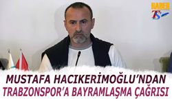 Mustafa Hacıkerimoğlu'ndan Trabzonspor'a Bayramlaşma Çağrısı