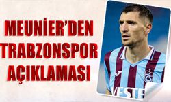 Meunier'den Trabzonspor Açıklaması