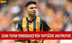 Ozan Tufan Fenerbahçe'nin Yaptığını Unutmuyor!