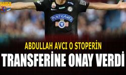 Abdullah Avcı O Stoperin Transferine Onay Verdi