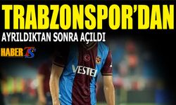 Trabzonspor'dan Ayrıldıktan Sonra Açıldı