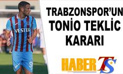 Trabzonspor'un Tonio Teklic Kararı