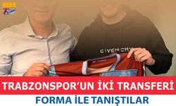 Trabzonspor'un İki Transferi Forma İle Tanıştı