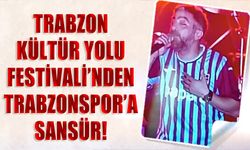 Trabzon Kültür Yolu Etklinliği'nden Tepki Çeken Trabzonspor Sansürü!