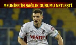 Meunier'in Sağlık Durumu Netleşti