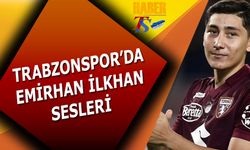 Trabzonspor'da Emirhan İlkhan Sesleri