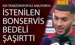 Adı Trabzonspor İle Anılıyordu! İstenilen Bonservis Bedeli Şaşırttı