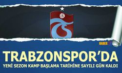 Trabzonspor Kamp Tarihi Yaklaşıyor