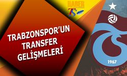 Trabzonspor'un Transfer Gelişmeleri