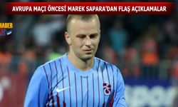 Avrupa Maçı Öncesi Marek Sapara'dan Flaş Açıklamalar