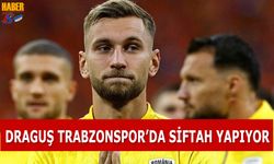 Draguş Trabzonspor'da Siftah Yapıyor