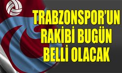 Trabzonspor'un Avrupa'da Rakibi Bugün Belli Oluyor