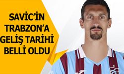 Savic'in Trabzon'a Geliş Saati Belli Oldu