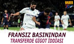 Fransız Basınından Transferde Gigot İddiası