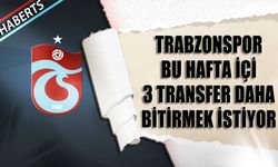 Trabzonspor Bu Hafta İçin 3 Transferi Daha Bitirmek İstiyor