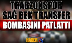 Trabzonspor Sağ Bek Transfer Bombasını Patlattı