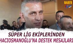 Süper Lig Ekiplerinden TFF Başkanı İbrahim Hacıosmanoğlu'na Tebrik Mesajları