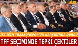 TFF Seçimlerinde İki İsim Trabzonspor'un Karşısında Durdu!