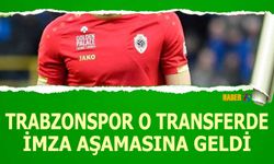 Trabzonspor O Transferde İmza Aşamasına Geldi