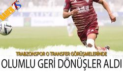 Trabzonspor O Transfer Görüşmelerinde Olumlu Geri Dönüşler Aldı