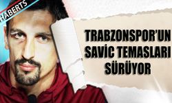 Trabzonspor'un Savic Teması Sürüyor