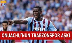Onuachu'nun Trabzonspor Aşkı