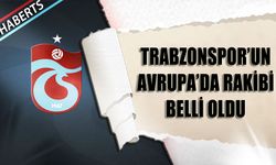 Trabzonspor'un Avrupa'da Rakibi Belli Oldu