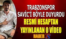 Trabzonspor Savic'i Resmen Duyurdu