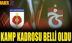 Trabzonspor'un Ruzomberok Maçı Kamp Kadrosu Belli Oldu