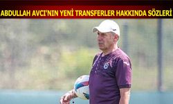 Abdullah Avcı'nın Yeni Transferler Hakkında Sözleri