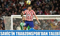 Savic'in Trabzonspor'dan Talebi