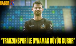 Trabzonspor İle Oynamak Büyük Gurur