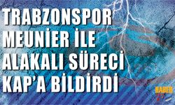 Trabzonspor Meunier İle Alakalı Süreci KAP'a Bildirdi