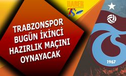 Trabzonspor Bugün İkinci Hazırlık Maçını Oynayacak