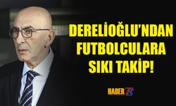 Derelioğlu'ndan Futbolculara Sıkı Takip