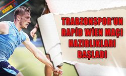 Trabzonspor'un Rapid Wien Maçı Hazırlıkları Başladı