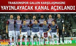 Trabzonspor Gallen Karşılaşmasını Yayınlayacak Kanal Açıklandı